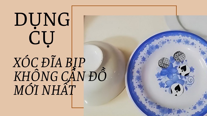 Bí kíp xóc đĩa bịp không cần đồ bất bại các xóc thủ cần biết 9 Dụng cụ xóc đĩa bịp không cần đồ mới nhất